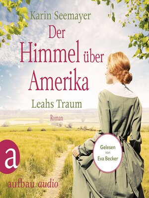 cover image of Der Himmel über Amerika--Leahs Traum--Die Amish-Saga, Band 3